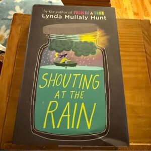 Shouting at the Rain by Lynda Mullaly Hunt Hardcover Book